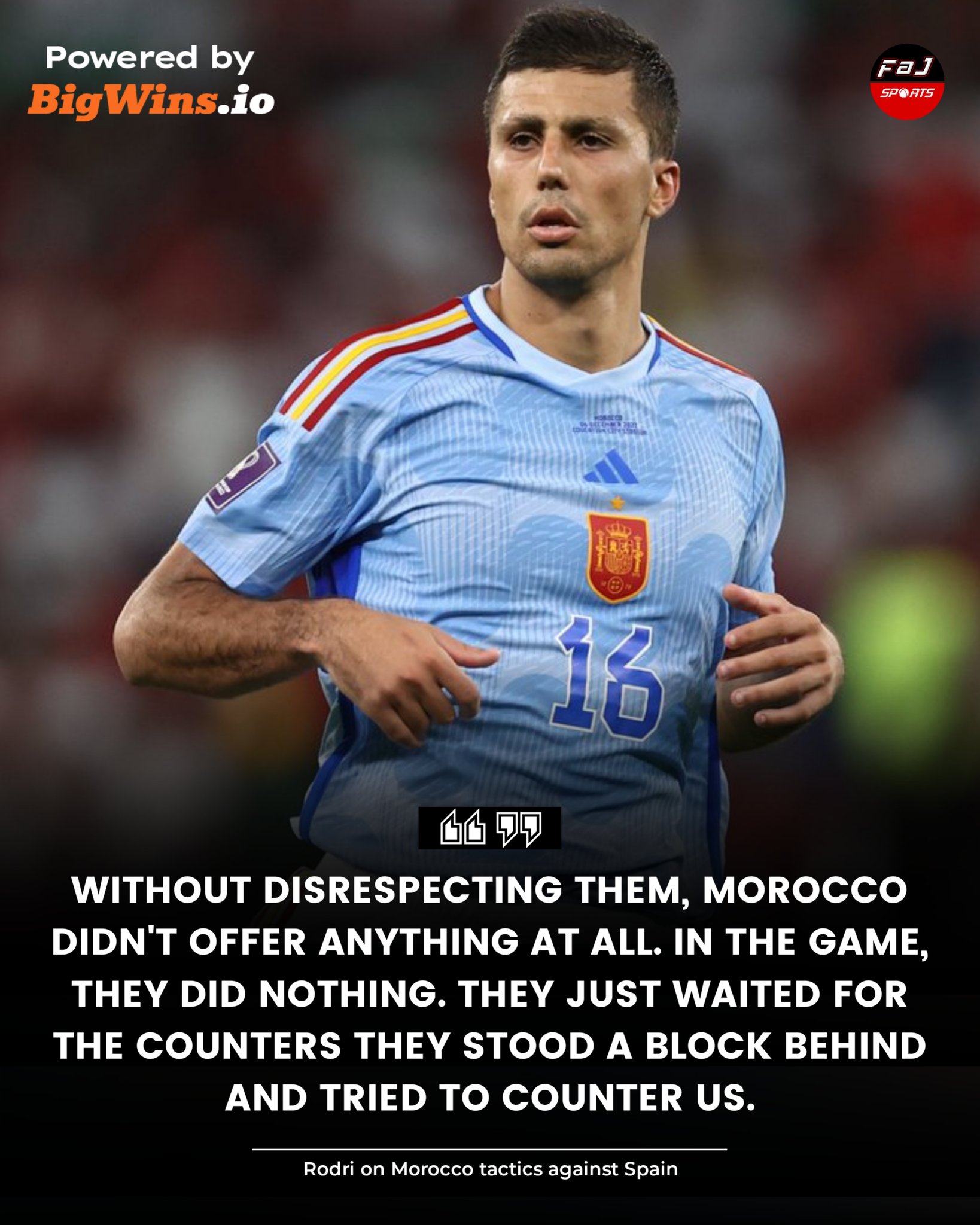 罗德里：并非不尊重摩洛哥，他们比赛中啥也没做，就在后面等反击
